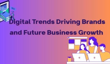 digital trends driving brands and future business growth